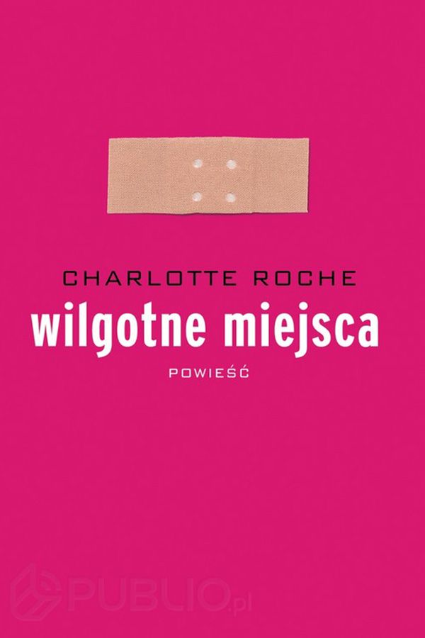 Charlotte Roche, Wilgotne miejsca
