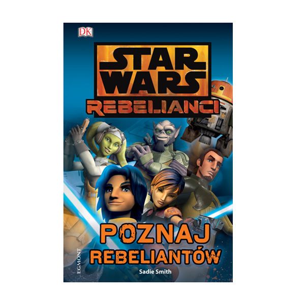 Star Wars Rebelianci. Poznaj Rebeliantów, cena ok. 14,99 zł