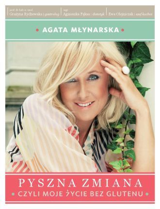 Pyszna zmiana, czyli moje życie bez glutenu, Agata Młynarska, cena ok. 35 zł
