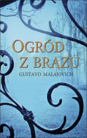 Gustavo Malajovich, Ogród z brązu, Wydawnictwo Albatros, cena ok. 36 zł
