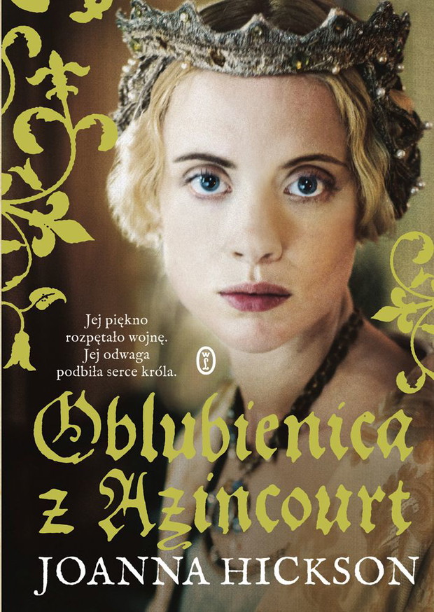 Joanna Hickson, Oblubienica z Azincourt, Wydawnictwo Literackie, cena ok. 36 zł