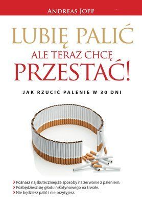 Jopp Andreas, Lubię palić, ale teraz chcę przestać! Jak rzucić palenie w 30 dni, Wydawnictwo Burda, cena ok. 35 zł