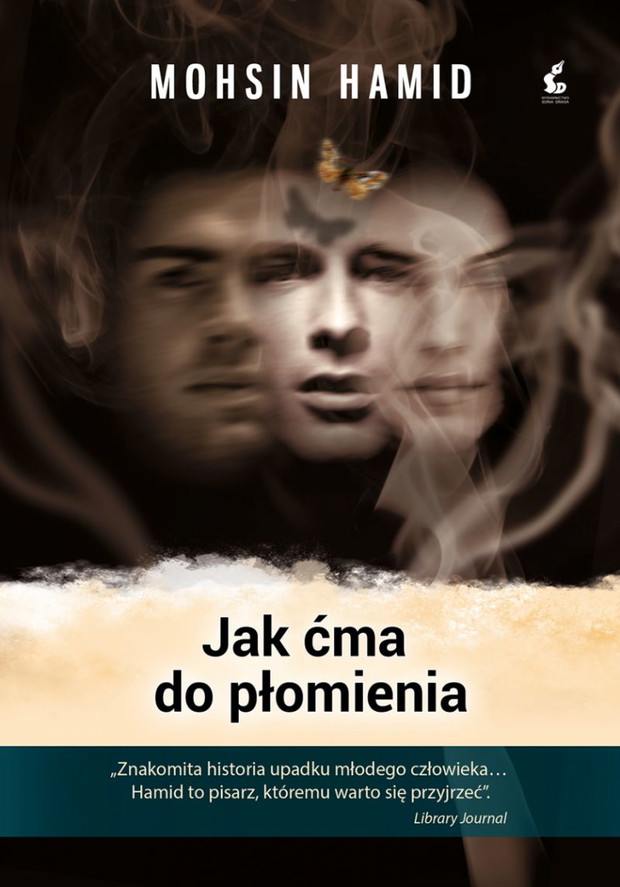 Mohsin Hamid, Jak ćma do płomienia, Wydawnictwo Sonia Draga, cena ok. 34 zł
