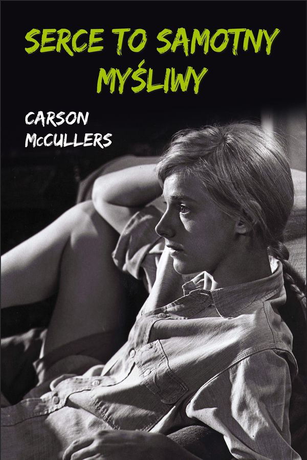 Carson McCullers, Serce to samotny myśliwy