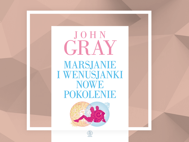 John Gray, Marsjanie i Wenusjanki - Nowe pokolenie, cena 39,90 zł