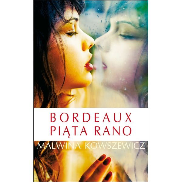 Bordeaux piąta rano, Marzena Kowszewicz-Pożak, cena 22,19 zł