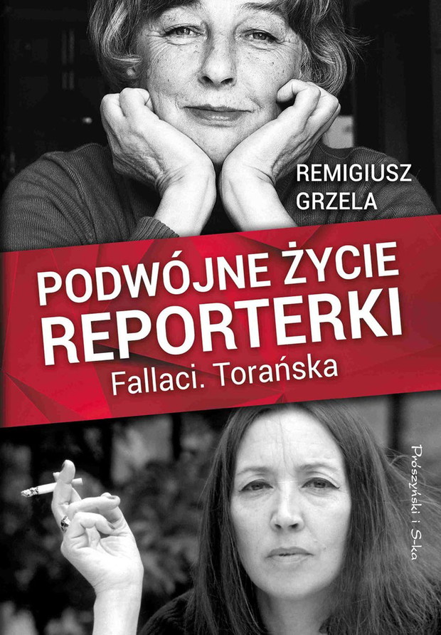 Podwójne życie reporterki. Fallaci. Torańska, Remigiusz Grzela