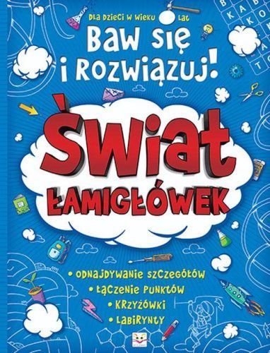 Baw się i rozwiązuj! Świat łamigłówek, opracowanie zbiorowe, cena ok. 14 zł