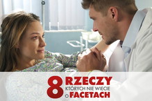 Ten film wzruszy i rozbawi was do łez! Oto trailer „8 rzeczy, których nie wiecie o facetach”