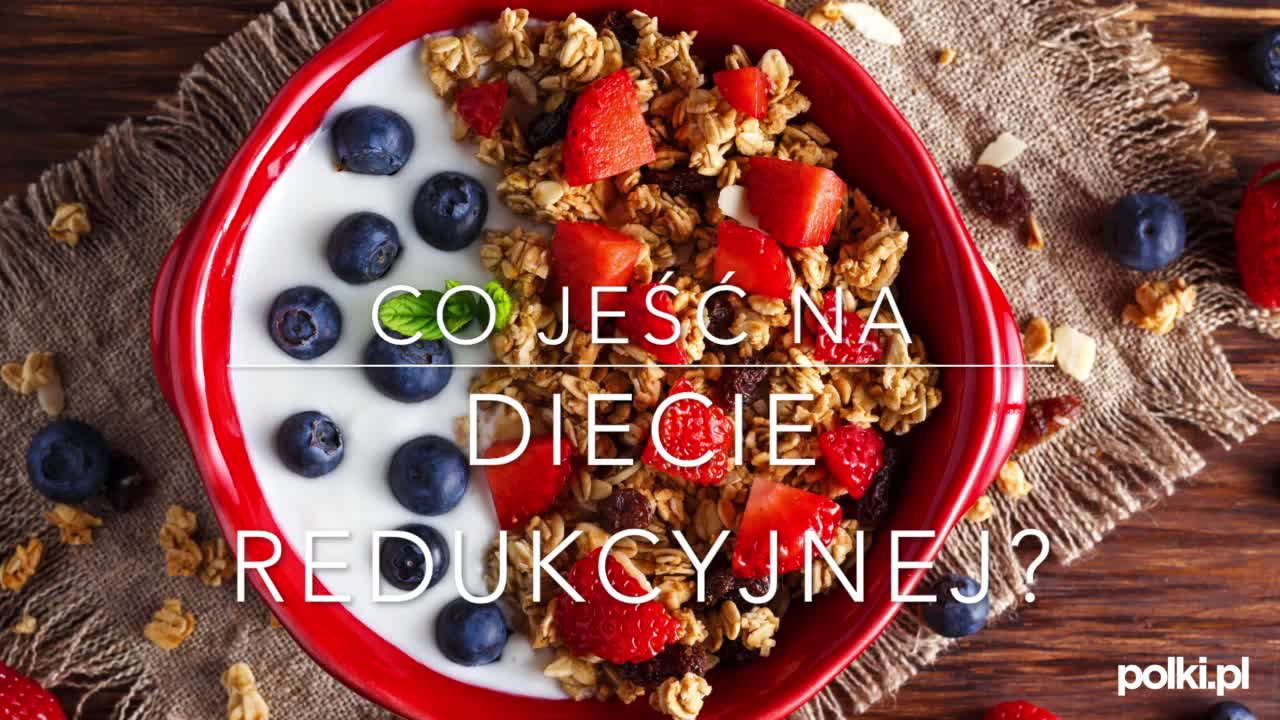 Co jeść na diecie redukcyjnej - najważniejsze produkty w menu