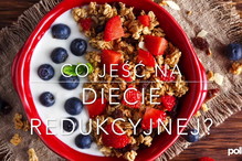 Co jeść na diecie redukcyjnej - najważniejsze produkty w menu