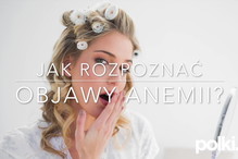 Objawy anemii - jak rozpoznać pierwsze objawy niedokrwistości
