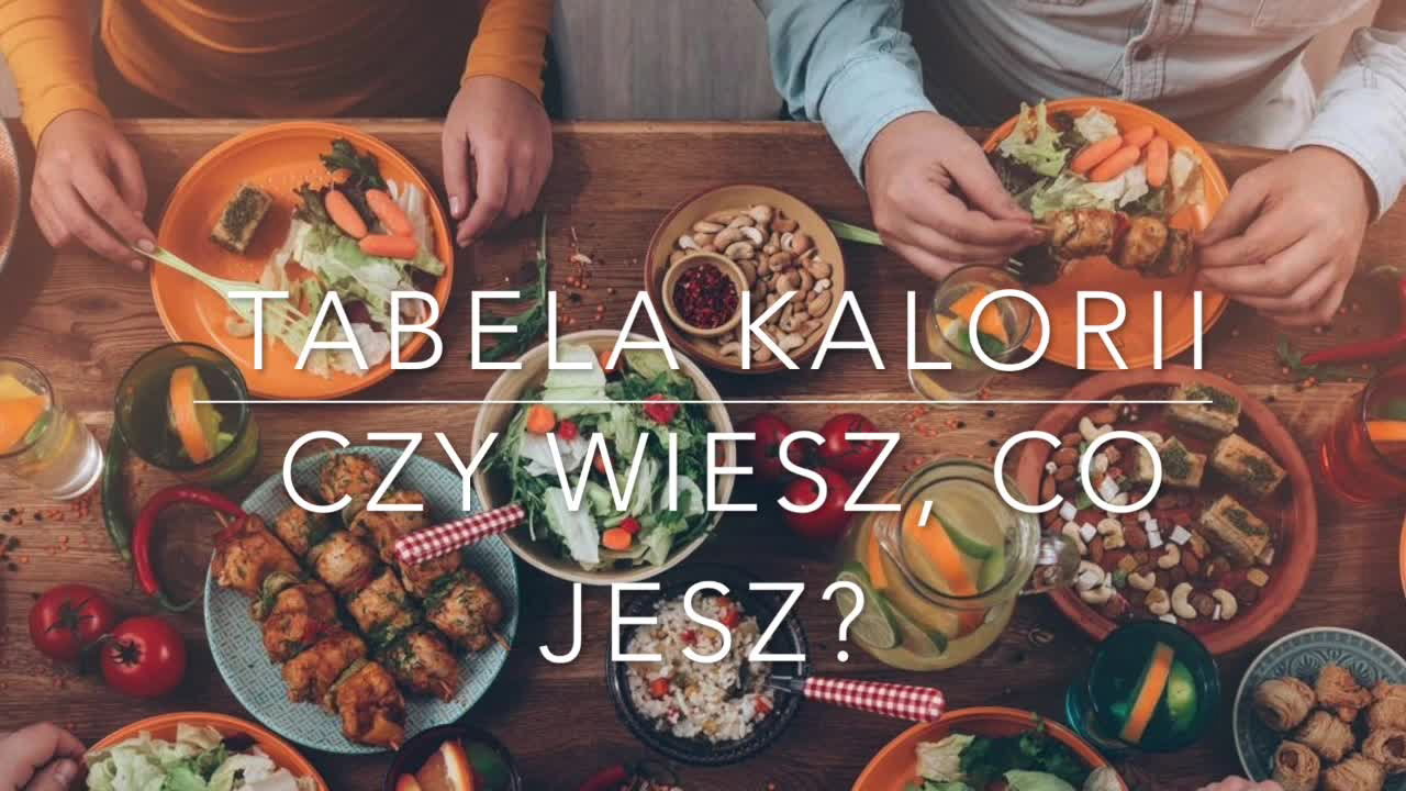 Tabela kalorii - sprawdź wartość odżywczą produktów