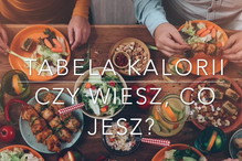 Tabela kalorii - sprawdź wartość odżywczą produktów