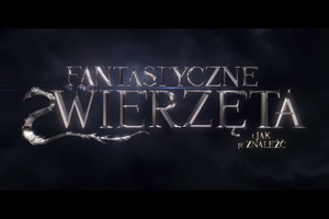 Fantastyczne zwierzęta i jak je znaleźć - polski zwiastun