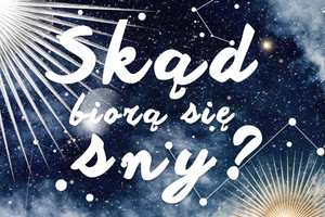 Skąd się biorą sny?