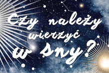 Czy warto wierzyć w sny?