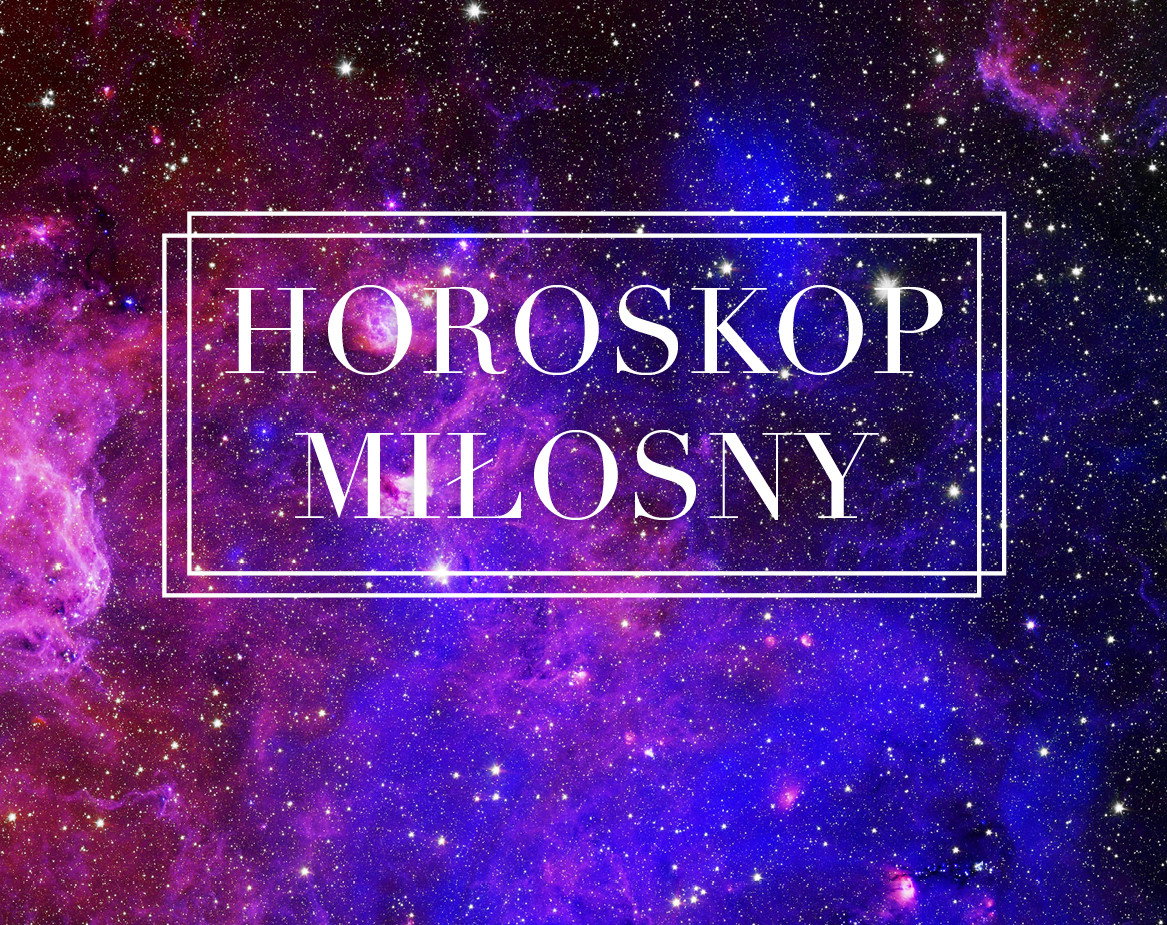 Horoskop tygodniowy miłosny