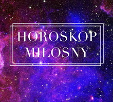 Horoskop tygodniowy miłosny