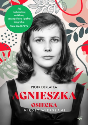 Okładka książki Agnieszka. Osiecka między wierszami Piotr Derlatka Piotr Derlatka Wydawnictwo: Emocje Plus Minus