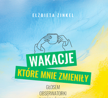 Elżbieta Zinkel, "Wakacje, które mnie zmieniły"