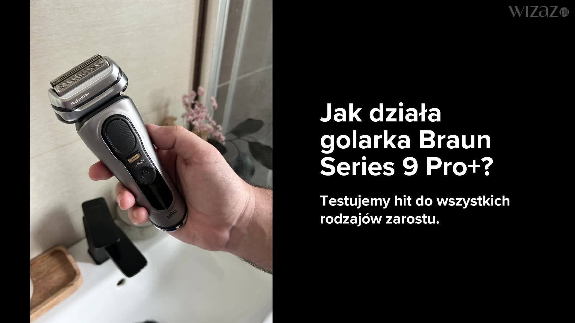 Jak oceniamy golarkę Braun Series 9 Pro+? [test redakcji]