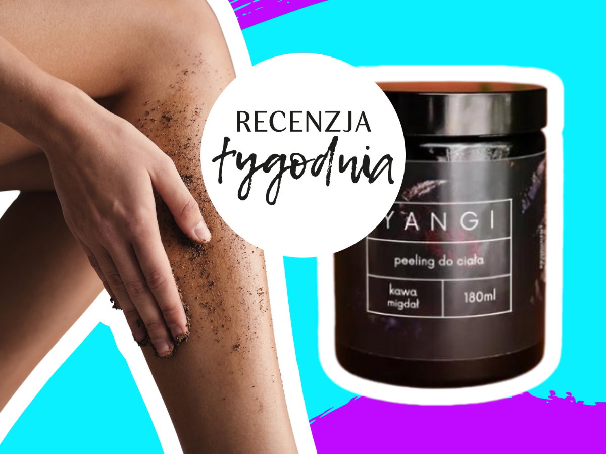 Recenzja tygodnia. Yangi, peeling do ciała